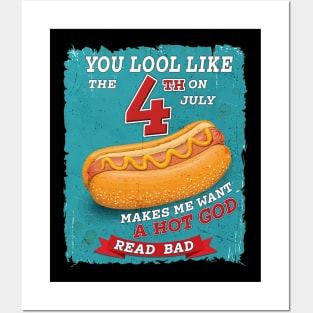 You Look Like 4th Of July Makes Me Want A Hot Dog Real Bad Posters and Art